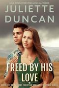 Freed by His Love (Heroes of Eastbrooke #1) by Juliette Duncan
