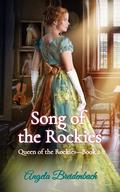 Song of the Rockies (Queen of the Rockies #2) by Angela Breidenbach