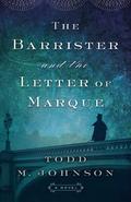 The Barrister and the Letter of Marque by Todd M. Johnson