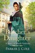 The Butcher's Daughter (Daughters of Black Gotham #1) by Parker J. Cole
