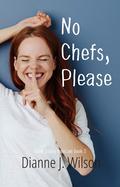 No Chefs, Please by Dianne J. Wilson