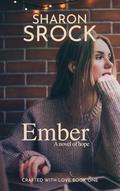 Ember (Crafted with Love #1) by Sharon Srock