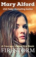 Firestorm (Courage Under Fire #8) by Mary Alford