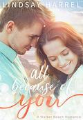 All Because of You (Walker Beach Romance #2) by Lindsay Harrel