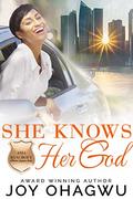 She Knows Her God by Joy Ohagwu