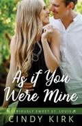 As If You Were Mine (Seriously Sweet St Louis #2) by Cynthia Rutledge