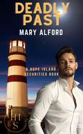 Deadly Past (Hope Island Securities #2) by Mary Alford