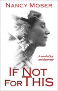 If Not for This by Nancy Moser