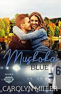 Muskoka Blue (Original Six Hockey #6) by Carolyn Miller