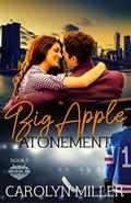 Big Apple Atonement (Original Six Hockey #5) by Carolyn Miller