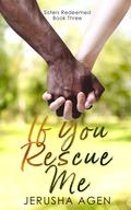 If You Rescue Me by Jerusha Agen