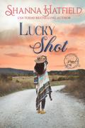 Lucky Shot (Pink Pistol Sisterhood #9) by Shanna Hatfield