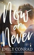 Now or Never (Many Oaks Romances #0.5) by Emily Conrad