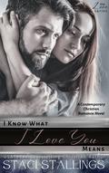 I Know What I Love You Means: A Contemporary Christian Romance Novel by Staci Stallings