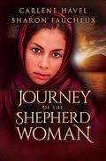 Journey of the Shepherd Woman by Carlene Havel, Sharon Faucheux