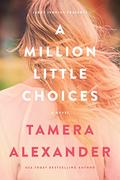 A Million Little Choices by Tamera Alexander