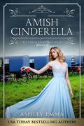 Amish Cinderella: The Amish Fairytale Series, book 5 (The Amish Fairytale #5) by Ashley Emma