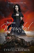 Beyond Wounded Hearts (Wounded Hearts #2) by Cynthia Roemer