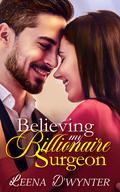Believing My Billionaire Surgeon by Leena D'Wynter