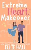Extreme Heart Makeover (Home Sweet Home Romance #4) by Ellie Hall