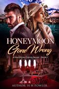 Honeymoon Gone Wrong: The Hendricks Family - Book 1 by H.H. Fowler