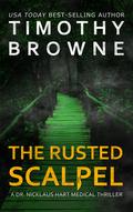The Rusted Scalpel (Dr. Nicklaus Hart #3) by Timothy Browne
