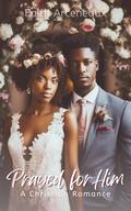 Prayed for Him by Faith Arceneaux