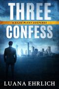 Three Confess (Silas McKay #3) by Luana Ehrlich