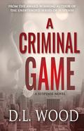 A Criminal Game (The Criminal Collection #1) by D.L. Wood