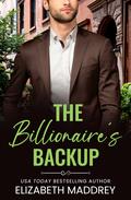The Billionaire's Backup (Billionaire Next Door #4) by Elizabeth Maddrey