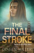 The Final Stroke (The Prophetic Arts #3) by Dineen Miller