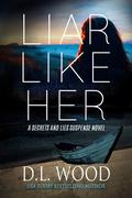 Liar Like Her (Secrets and Lies #2) by D.L. Wood
