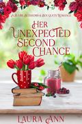 Her Unexpected Second Chance (Bulbs, Blossoms and Bouquets #2) by Laura Ann