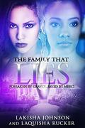 The Family That Lies by Lakisha Johnson, LaQuisha Rucker