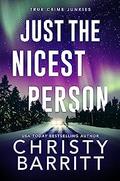 Just the Nicest Person (True Crime Junkies #1) by Christy Barritt