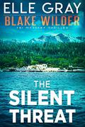 The Silent Threat (Blake Wilder FBI Mystery Thrillers #18) by Elle Gray