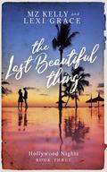 The Last Beautiful Thing (Hollywood Nights #3) by M.Z. Kelly
