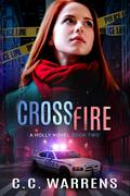 Cross Fire (Holly #2) by C.C. Warrens