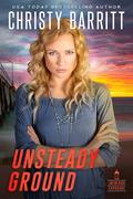 Unsteady Ground (Lantern Beach Exposure #3) by Christy Barritt