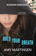 Hold Your Breath by Amy Martinsen
