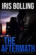 The Aftermath (Nate Reigns #1) by Iris Bolling