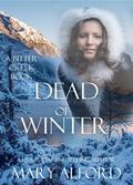 Dead of Winter (Bitter Creek #2) by Mary Alford