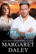 Into the Danger (Daring Escapes #4) by Margaret Daley