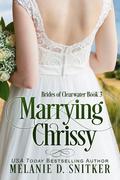 Marrying Chrissy (Brides of Clearwater #3) by Melanie D. Snitker