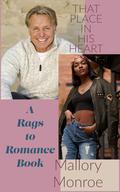 That Place in His Heart (The Rags to Romance Series #15) by Mallory Monroe