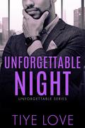 Unforgettable Night (Unforgettable #3) by Tiye Love