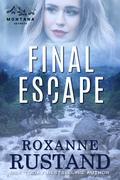 Final Escape (Montana Secrets #4) by Roxanne Rustand