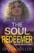The Soul Redeemer (The Prophetic Arts #2) by Dineen Miller