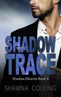 Shadow Trace (Shadow Alliance #4) by Shawna Coleing