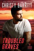 Troubled Graves (Lantern Beach Exposure #4) by Christy Barritt